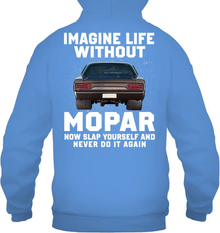 Life Without Mopar Limited Classic T- Shirt - Guys Tee - Hoodie