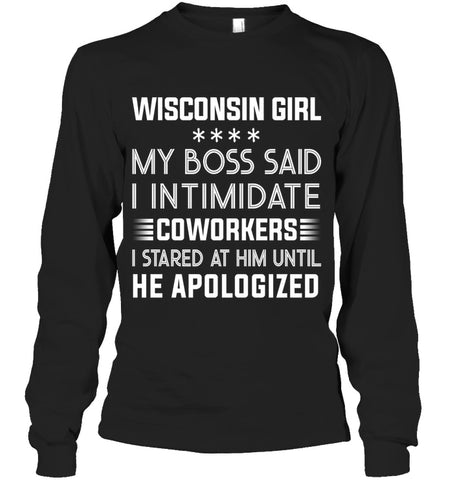 Wisconsin Girl My Boss Said I Intimidate Coworkers Mug - Unisex Long Sleeve - Hoodie