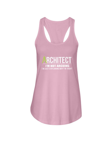 Architect- I'm Not Arguing Tote Bag - Ladies Flowy Tank - Hoodie