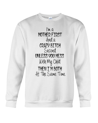 I'm A Mother And Crazy Bitch Limited Classic T- Shirt - Hoodie - Sweatshirt