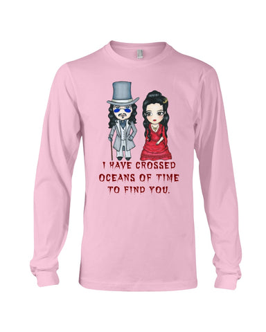 I Have Crossed Oceans Of Time To Find You T-Shirt - Unisex Long Sleeve - Mug