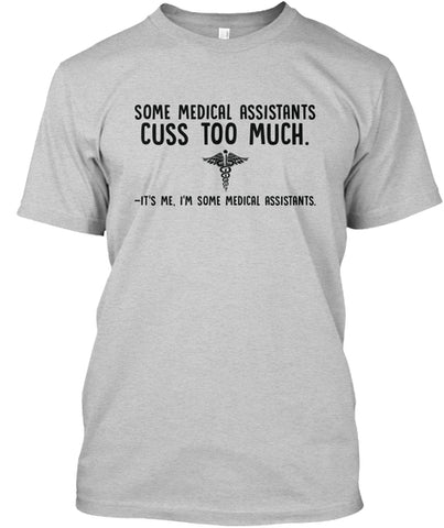 Some Medical Assistants Cuss Too Much T-Shirt