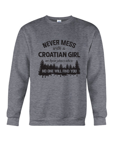 Never Mess With A Croatian Girl Limted Classic T-Shirt - Guys Tee - Sweatshirt