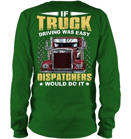 If Truck Driving Was Easy Dispatchers Would Do T-Shirt - Guys V-Neck - Unisex Long Sleeve