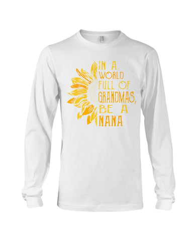 In A World Full Of Grandmas, Be A Nana Limited Classic T- Shirt - Unisex Long Sleeve - Basketweave Tote Bag