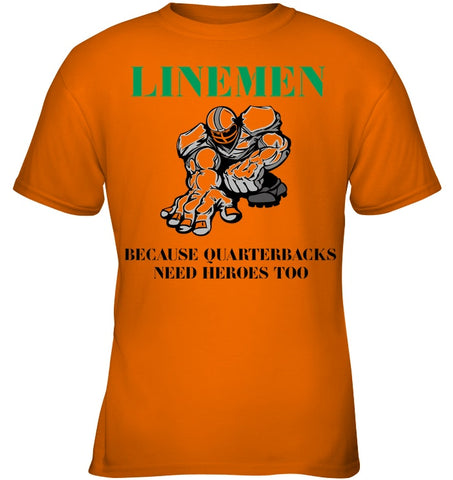 Linemen Because Quarterracks Need Heroes Too Limited Classic T- Shirt - Ladies V-Neck - Youth Tee