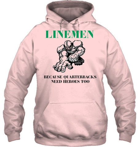 Linemen Because Quarterracks Need Heroes Too Limited Classic T- Shirt - Sweatshirt - Hoodie