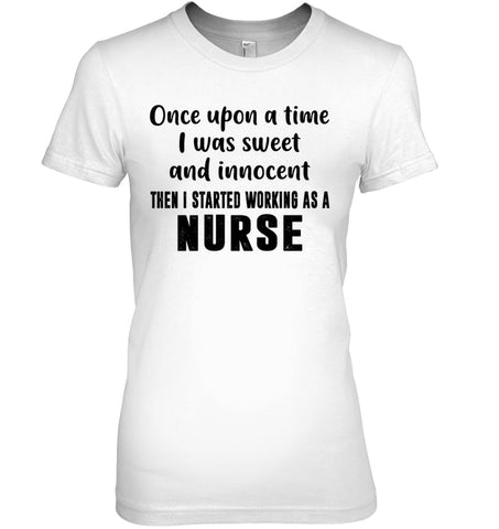 I Stared Working As A Nurse Limited Classic T- Shirt - Guys Tee - Ladies Tee