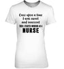 Image of I Stared Working As A Nurse Limited Classic T- Shirt - Guys Tee - Ladies Tee