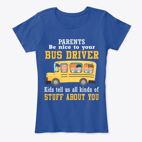 Parents Be Nice To Your Bus Driver Limited Classic T-Shirt - Ladies Tee - Unisex Tank Top