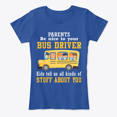 Parents Be Nice To Your Bus Driver Limited Classic T-Shirt - Ladies Tee - Unisex Tank Top