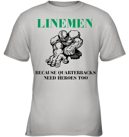 Linemen Because Quarterracks Need Heroes Too Limited Classic T- Shirt - Ladies V-Neck - Youth Tee