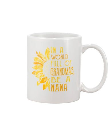 In A World Full Of Grandmas, Be A Nana Limited Classic T- Shirt - Mug