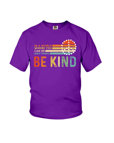 Be Kind In A World You Can Be Anything T-Shirt - Ladies Flowy Tank - Youth Tee