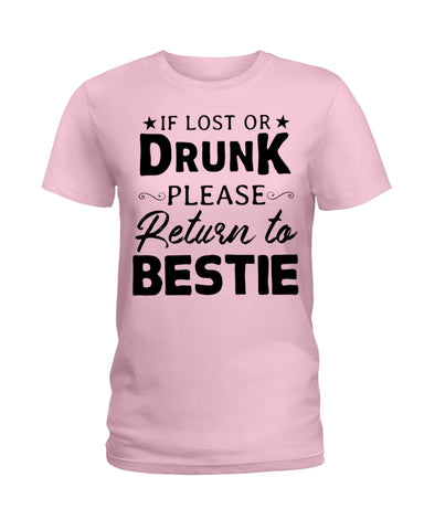 If Lost Or Drunk Please Return To Bestie Limited Classic T- Shirt - Ladies Tee - Unisex Long Sleeve