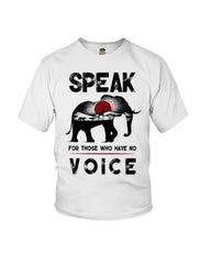 Elephant Speakfor Those Who Have No Voice T-Shirt - Youth Tee - Ladies Tee