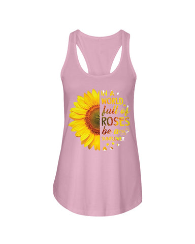 In A World Fulll Of Rose Be A Sunflower Tote Bag - Sweatshirt - Ladies Flowy Tank