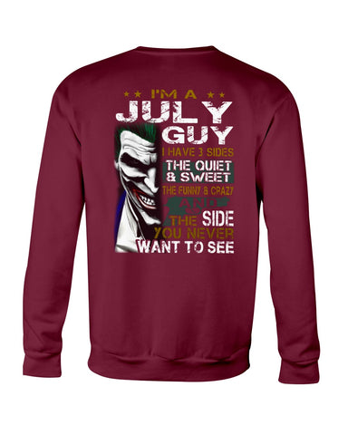 July Man Have 3 Sides You Never Want To See Limited Classic T-Shirt - Sweatshirt - Unisex Tank Top