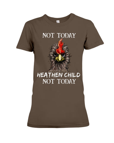 Heathen Child Not Today T-Shirt - Ladies Tee - Hoodie