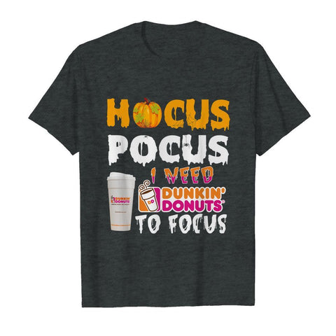 Hocus Pocus I Need Dunkin Donuts To Focus T-Shirt - Guys Tee - Ladies Tee