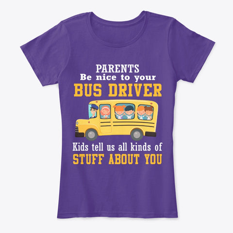 Parents Be Nice To Your Bus Driver Limited Classic T-Shirt - Ladies Tee - Unisex Tank Top