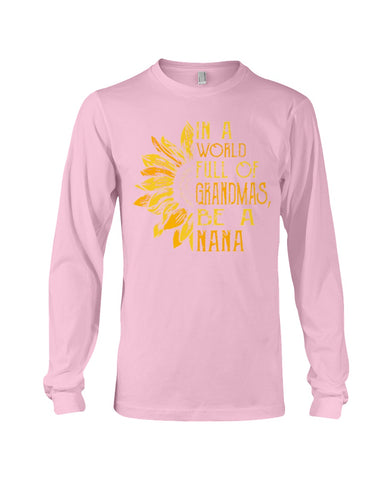 In A World Full Of Grandmas, Be A Nana Limited Classic T- Shirt - Unisex Long Sleeve - Basketweave Tote Bag