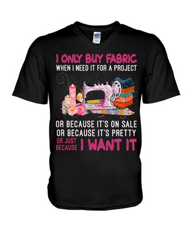 I Only Buy A Fabric Just Because I Want It Tote Bag - Ladies Tee - Guys V-Neck