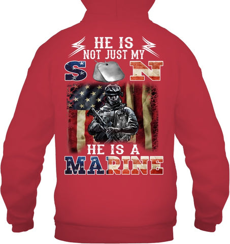 He Is Not Just My Son He Is A Marine Limited Classic T-Shirt - Guys Tee - Hoodie