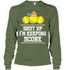 Image of Shut Up! I'm Keeping Score Limited Classic T- Shirt - Unisex Long Sleeve - Sweatshirt