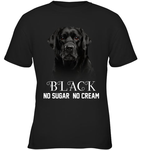 Black Labrador No Sugar No Cream Mug - Ladies Tee - Youth Tee