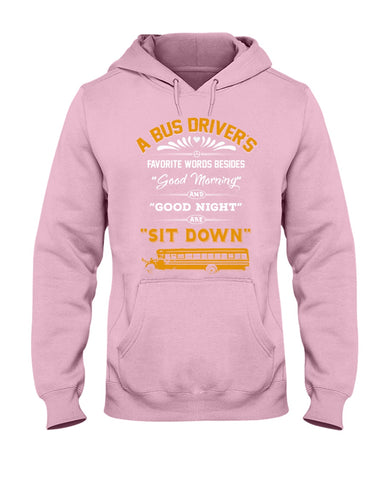 A Bus Drivers " Sit Down" Limited Classic T-Shirt - Hoodie - Ladies Tee