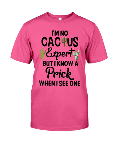 I'm No Cactus Expert Limited Classic T-Shirt - Guys Tee - Unisex Long Sleeve