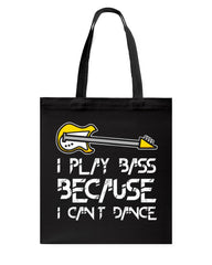 I Play Bass Because I Cant Dance T-Shirt - Basketweave Tote Bag - Mug