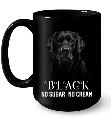 Black Labrador No Sugar No Cream Mug - Guys Tee - Mug