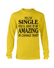 Image of I'm Single You'll Have To Be Amazing To Change Limited Classic T- Shirt - Unisex Long Sleeve