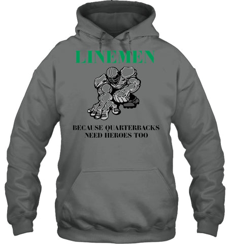 Linemen Because Quarterracks Need Heroes Too Limited Classic T- Shirt - Sweatshirt - Hoodie