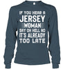 Image of It's Too Late If You Hear A Jersey Woman Say Oh Hell No Mug - Unisex Long Sleeve - Hoodie