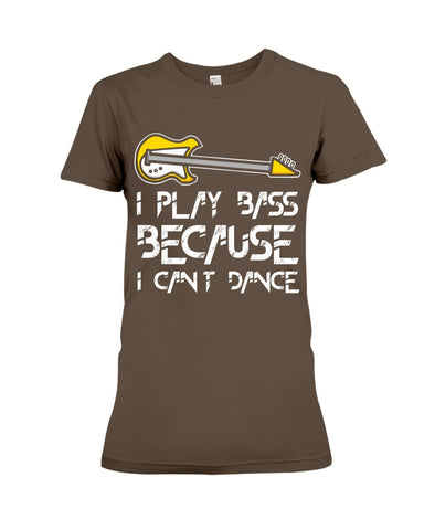 I Play Bass Because I Cant Dance T-Shirt - Ladies Flowy Tank - Ladies Tee