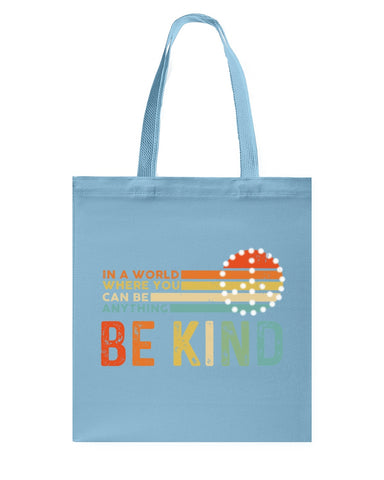 Be Kind In A World You Can Be Anything T-Shirt - Basketweave Tote Bag - Mug