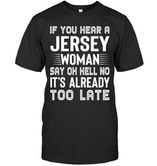 It's Too Late If You Hear A Jersey Woman Say Oh Hell No Mug - Guys Tee - Mug