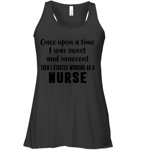 I Stared Working As A Nurse Limited Classic T- Shirt - Ladies Flowy Tank - Unisex Long Sleeve