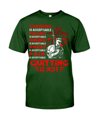 Crawing Falling Puking Sweat Pain Is Acceptable, Quitting Is Not T-Shirt - Guys Tee - Unisex Long Sleeve