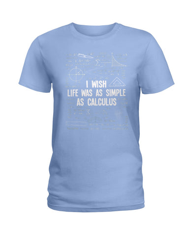 I Wish Life Was As Simple As Calculus Limited Classic T-Shirt - Hoodie - Ladies Tee