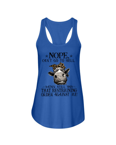 Cow- Nope Can't Go To Hell Limited Classic T- Shirt - Ladies Flowy Tank - Youth Tee