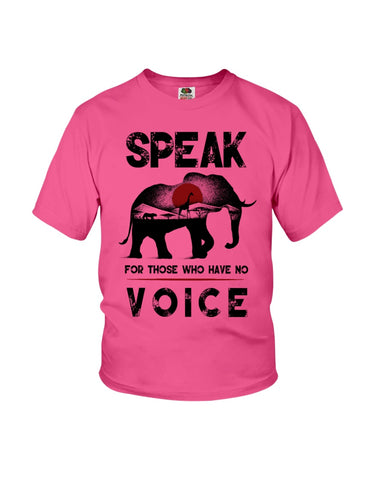 Elephant Speakfor Those Who Have No Voice T-Shirt - Youth Tee - Ladies Tee