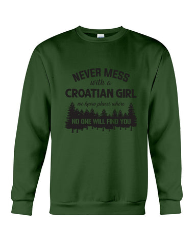 Never Mess With A Croatian Girl Limted Classic T-Shirt - Guys Tee - Sweatshirt