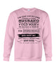 Image of I Have A Crazy Husband Classic T-Shirt - Unisex Long Sleeve - Sweatshirt