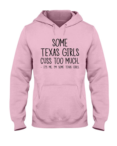 Texas Girl Cuss Too Much Limited Classic T- Shirt - Ladies Flowy Tank - Hoodie