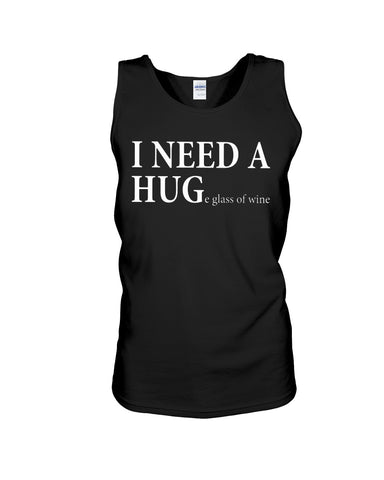 I Need A Huge Glass Of Wine T-Shirt - Sweatshirt - Unisex Tank Top