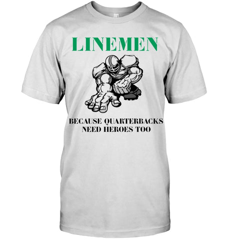 Linemen Because Quarterracks Need Heroes Too Limited Classic T- Shirt - Guys Tee - Ladies Tee